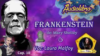 Frankenstein Audiolibro completo parte 6  caps 1011 Mary Shelley voz humana real Laura Malfoy [upl. by Gimpel220]