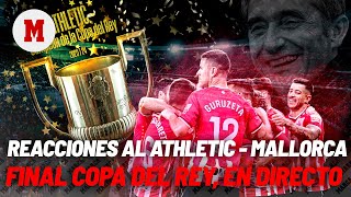 EN DIRECTO I Reacciones al Athletic  Mallorca de la final de la Copa del Rey en directo [upl. by Olinad]