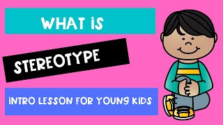 WHAT IS STEREOTYPE  Intro for young children [upl. by Aurthur]