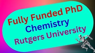 Fully Funded PhD in Chemistry at Rutgers University [upl. by Dorsman]