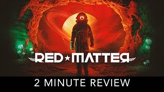 Red Matter  2 Minute Review [upl. by Ahsuatan]