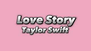 Taylor Swift  Love Story Lyrics [upl. by Trotta]