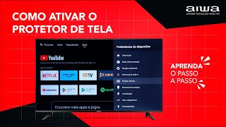 Como ativar o Protetor de tela  Android TV 32” a 50” [upl. by Eicul]