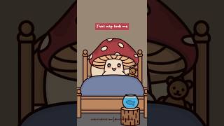 Need A Nap Like That So Bad 🛌 Mushroom  Relatable Animation Meme  Original Audio Mai’s Vault [upl. by Atiran]