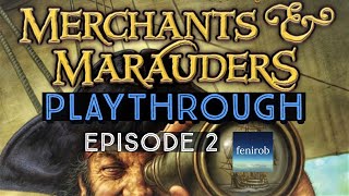 Merchants amp Marauders Board Game I Playthrough  The Voyages of Capn Van Awesome Ep 2 [upl. by Campos723]