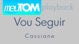 Vou Seguir  Cassiane  Playback  TOM PARA HOMENS [upl. by Eecrad]