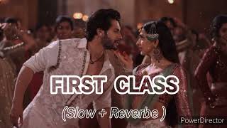 First Class Slow  Reverbe Arjit Singh  Varun Dhawan  Alia Bhatt Lofi Song [upl. by Dinse]