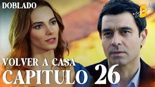 Volver a Casa  Eve Dönüş – Capítulo 26  Doblado al Español [upl. by Nitniuq]