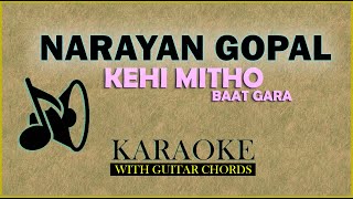 Kehi Mitho Baat Gara Karaoke Narayan Gopal  with guitar chords  High Quality karaoke [upl. by Hunsinger349]