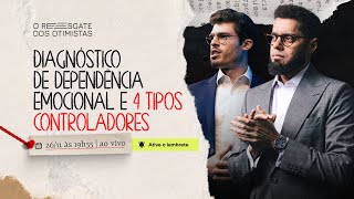 Aula 02 Diagnóstico de Dependência Emocional e 4 Tipos Controladores  O Resgate dos Otimistas [upl. by Siram]