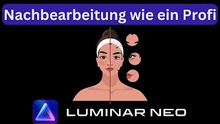 Luminar Neo Tutorial  Hintergrund Ebenen Presets amp Portrait [upl. by Nomelihp]