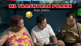 ML TRASHTALK PRANK KAY PAPU [upl. by Dulcie]