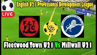 Live Football Fleetwood Town U21 Vs Millwall U21  Live English U21 Professional Development League [upl. by Walker]