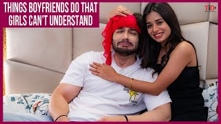 TID  Things Boyfriends do that Girls cant Understand  Ft Piyush Sharma amp Kajal funny [upl. by Lattie]