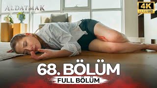 Aldatmak 68 Bölüm 4K [upl. by Clair]