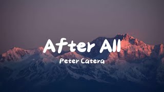 Peter Catera  After All Lyrics [upl. by Beaufort]