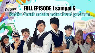 FULL EPISODE 1 SAMPAI 6 DRAMA KETIKA CRUSH SELALU NOLAK BUAT PACARAN  alwanrk damaisekali [upl. by Enial578]