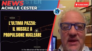 ACHILLE CESTER  LULTIMA PAZZIA IL MISSILE A PROPULSIONE NUCLEARE [upl. by Stanly500]