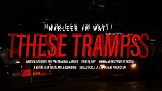 MARLEEK MWAY  THESE TRAMPS MUSIC VIDEO [upl. by Tnomed]