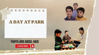 A Day At Park  ludo game  A day in the Park  Yahya And Abdul Hadi Vlog  park ludogameplay [upl. by Adiahs]