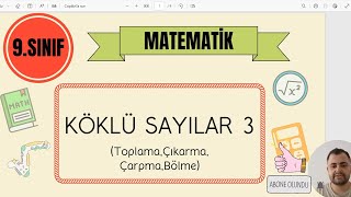 9Sınıf Matematik Yeni Müfredat  Köklü Sayılar 3 Dört İşlem [upl. by Whipple]