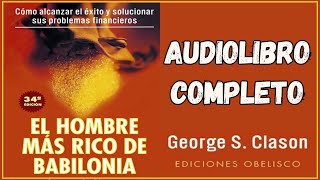 EL HOMBRE MÁS RICO DE BABILONIA  GEORGE S CLASON  Audiolibro 📚📘 [upl. by Gnat]