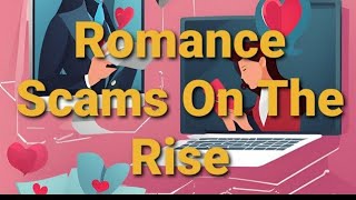 Romance Scams On The Rise online [upl. by Aholah]