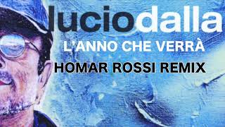 LUCIO DALLA L’ANNO CHE VERRÀ HOMAR ROSSI REMIX [upl. by Marduk]