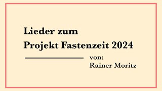 Lieder zum Projekt Fastenzeit 2024 [upl. by Eimme]