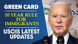 Green Card 10Year Rule  What You Need to Know for  USCIS latest Update [upl. by Rez]