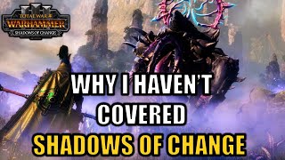 Why I Havent Covered Shadows of Change [upl. by Hannej176]