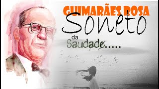 SONETO DA SAUDADE  GUIMARÃES ROSA [upl. by Derfnam]