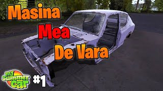 Masina Mea de Vara  My Summer Car  1 [upl. by Eirolam]