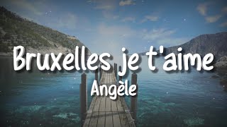 Angèle  Bruxelles je taime  LYRICS [upl. by Bravin]