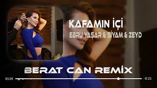 Ebru Yaşar amp Siyam amp Zeyd  Kafamın İçi Berat Can Remix [upl. by Leumek214]