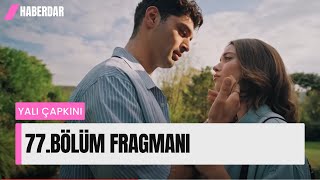 Yalı Çapkını 77 Bölüm Fragmanı SEYRAN SİNANDAN AYRILMAYA KARAR VERECEK [upl. by Ik]