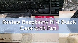 Review Raspberry Pi 4 Black Case with Fan [upl. by Pilloff957]