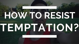 How to Resist Temptation  Fighting Temptation  Overcoming Temptation [upl. by Lytle]