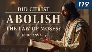 Did Christ Abolish the Law of Moses Ephesians 215 [upl. by Noirred444]