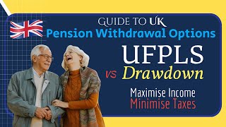 UK Pension Withdrawal Options UFPLS vs Drawdown Guide To Maximise Retirement Income Minimise Taxes [upl. by Ecyt]