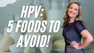 5 Foods to Avoid to Help Your Body Clear HPV [upl. by Nivlem223]