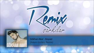 Gökhan Akar  Koyver Adem Gürbüz Remix [upl. by Eldnek]