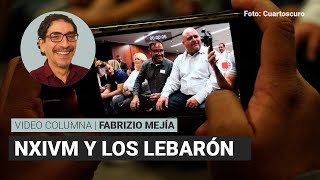 NXIVM y los LeBarón por Fabrizio Mejía  Video columna [upl. by Chrisy]