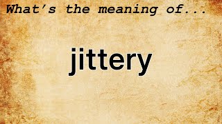 Jittery Meaning  Definition of Jittery [upl. by Atiuqer]