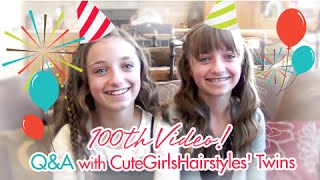 QampA w CuteGirlsHairstyles Twins 100th Video [upl. by Ivonne798]