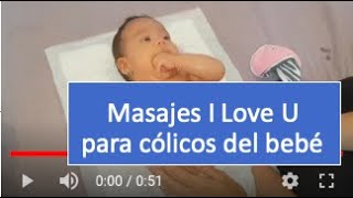 Masaje para cólicos de bebés  Masaje I love U Resumen Karencita [upl. by Ehcram42]