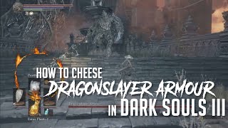 How to Cheese Dragonslayer Armour in Dark Souls 3 2022 Update  Easy Kill [upl. by Akinwahs529]