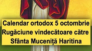 Calendar ortodox 5 octombrie Rugăciune vindecătoare către Sfanta Haritina [upl. by Baudoin733]