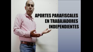 APORTES PARAFISCALES EN TRABAJADORES INDEPENDIENTES [upl. by Niret]