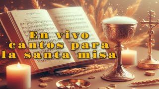 En vivo cantos para la santa misa [upl. by Walke]